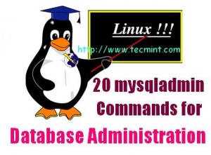 20 MySQL (Mysqladmin) Commands for Database Administration in Linux