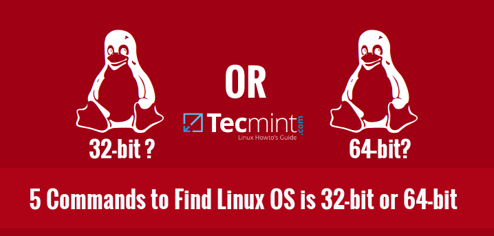 5 Command Line Ways to Find Out Linux System is 32-bit or 64-bit