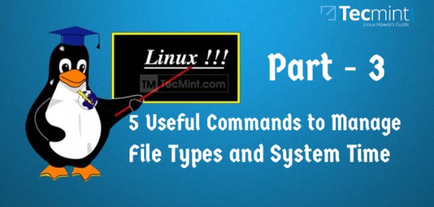 5 Useful Commands to Manage File Types and System Time in Linux &#8211; Part 3