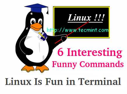 6 Interesting Funny Commands of Linux (Fun in Terminal) &#8211; Part II