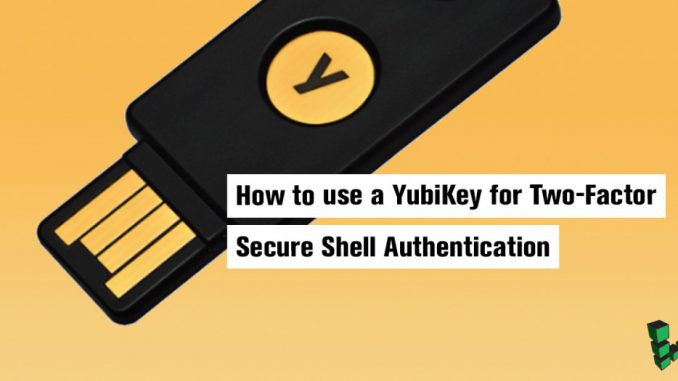 How-to-use-a-YubiKey-for-Two-Factor-Secure-Shell-Authentication
