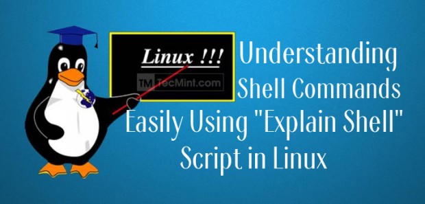 Understanding Shell Commands Easily Using &#8220;Explain Shell&#8221; Script in Linux